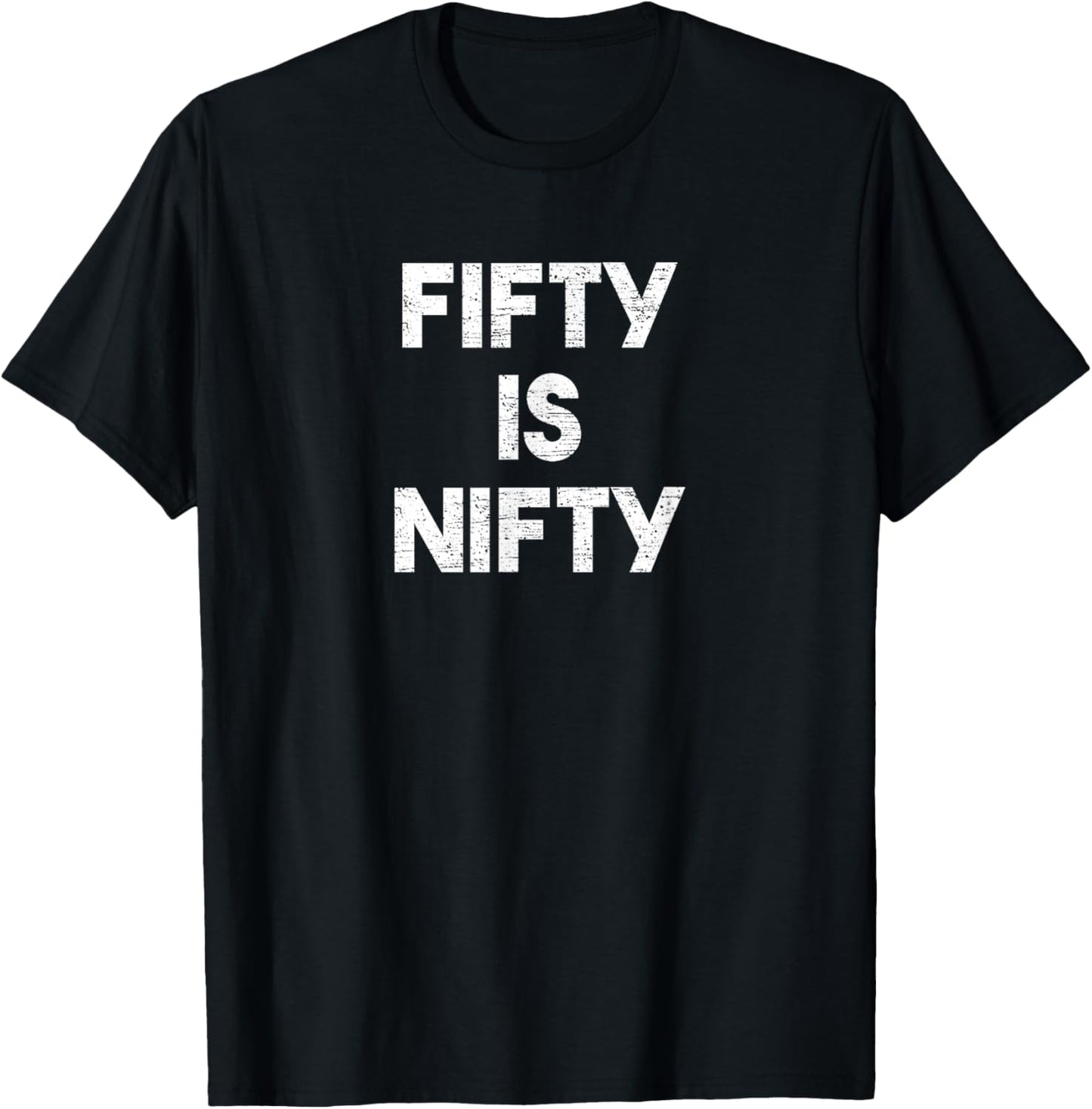 Fifty Is Nifty Funny 50th Birthday Gag Gift 50 Year Old Joke T-Shirt - T-Shirt | Black