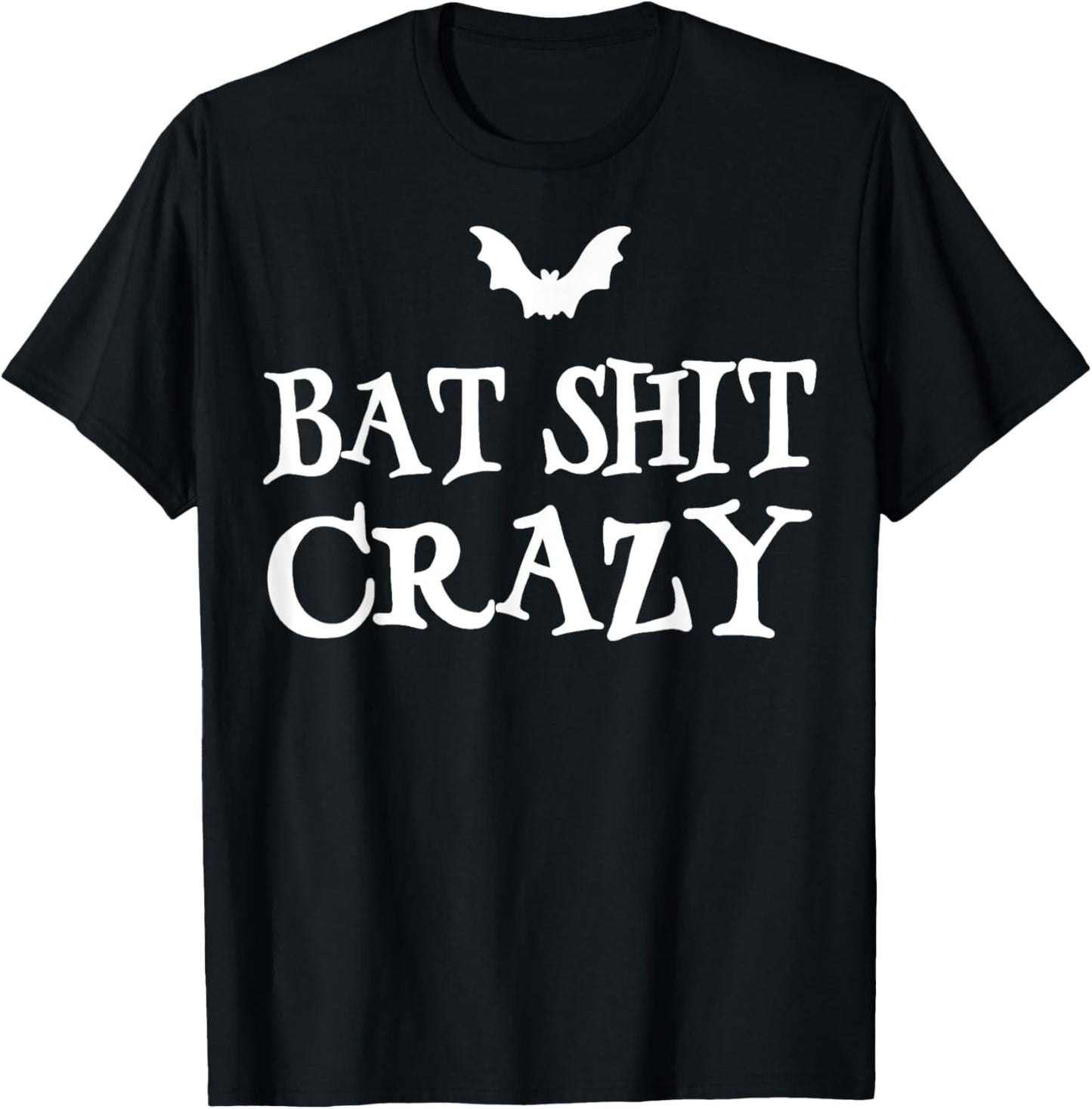 Bat Shit Crazy Funny Gifts Women T-Shirt - T-Shirt | Black