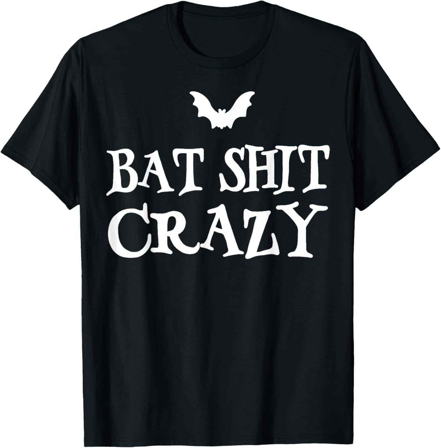 Bat Shit Crazy Funny Gifts Women T-Shirt - T-Shirt | Black