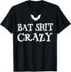 Bat Shit Crazy Funny Gifts Women T-Shirt - T-Shirt | Black