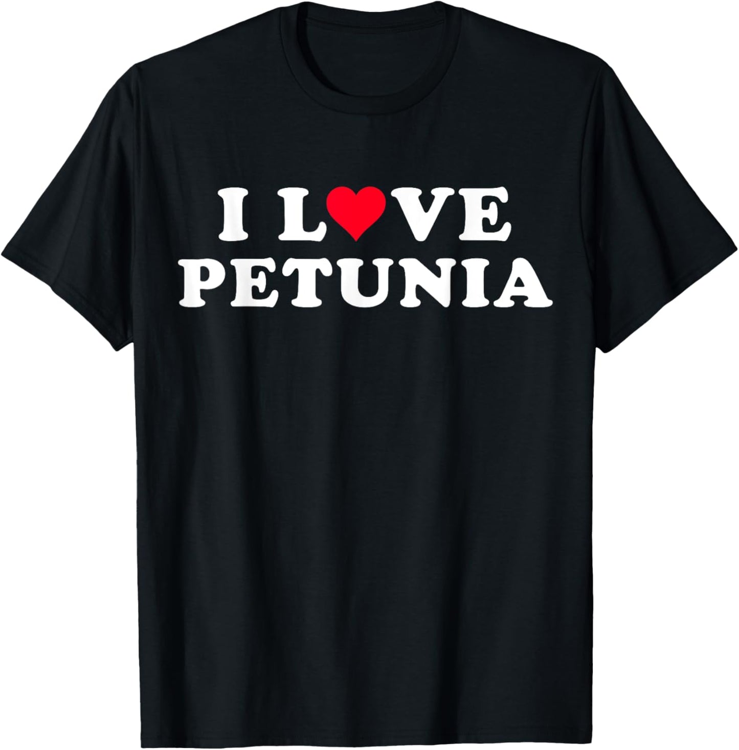 I Love Petunia Matching Girlfriend & Boyfriend Petunia Name T-Shirt - T-Shirt | Black