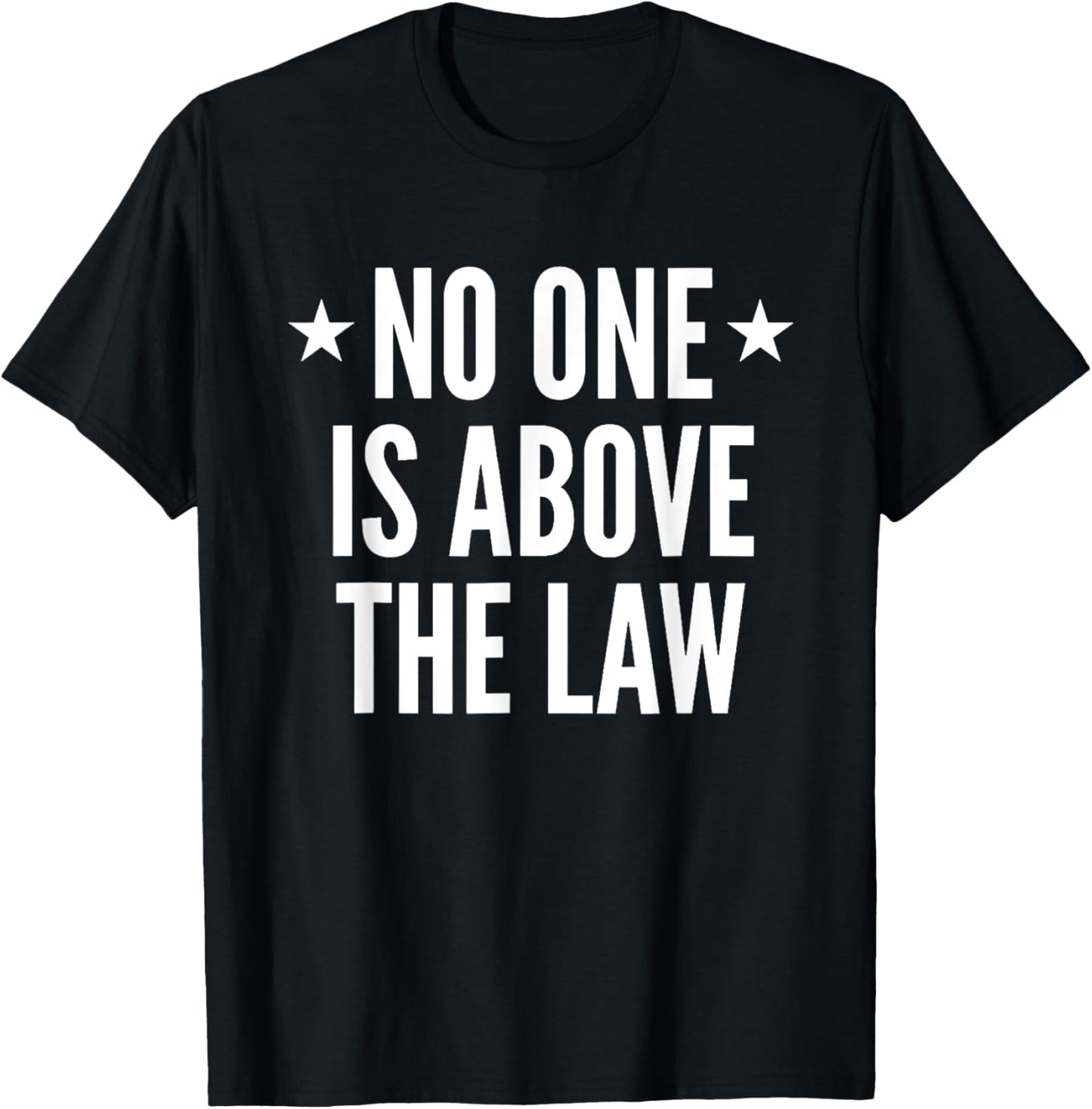 No One Is Above The Law T-Shirt - T-Shirt | Black