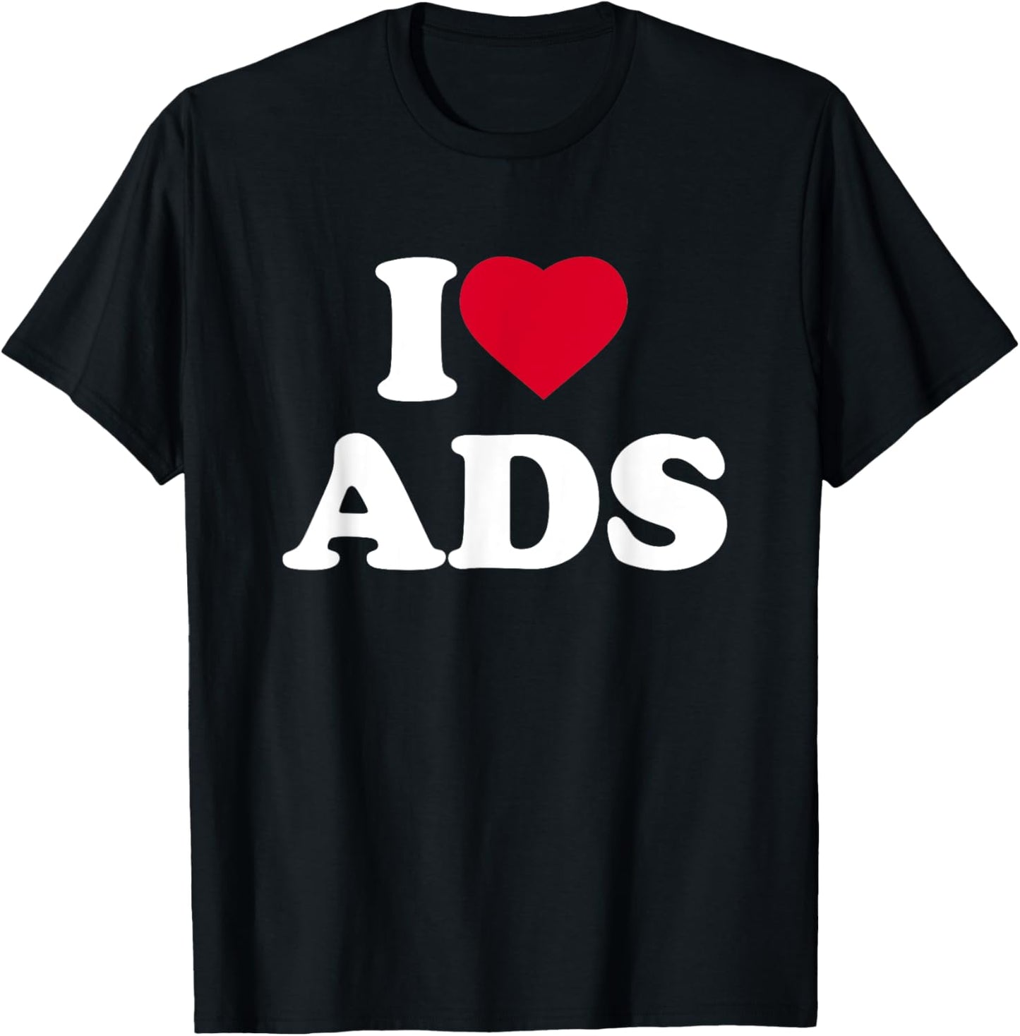 I Love Ads I Heart Ads Lover Advertising Marketing T-Shirt - T-Shirt | Black