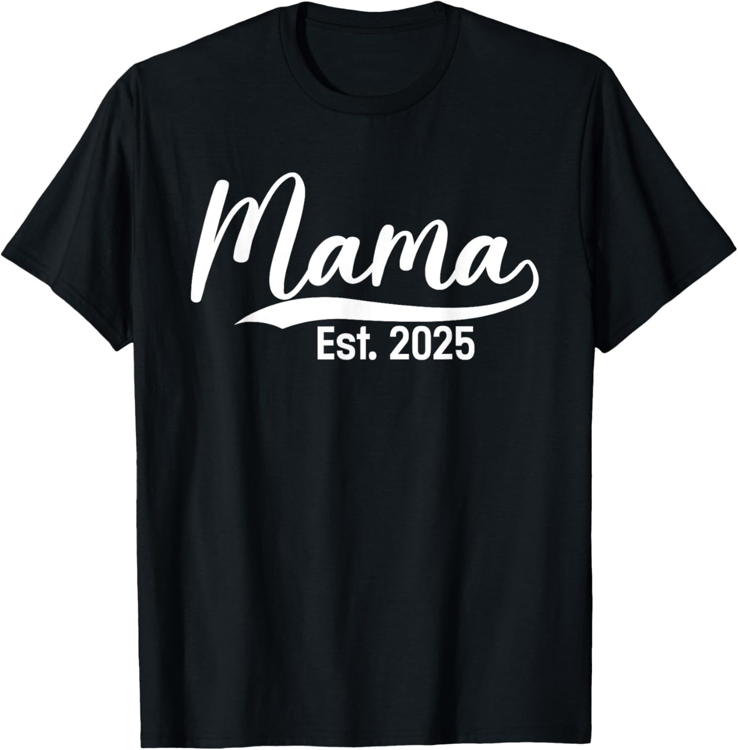 Mama Est. 2025 Expect Baby Mothers Day 2025 New Mom T-Shirt - T-Shirt | Black