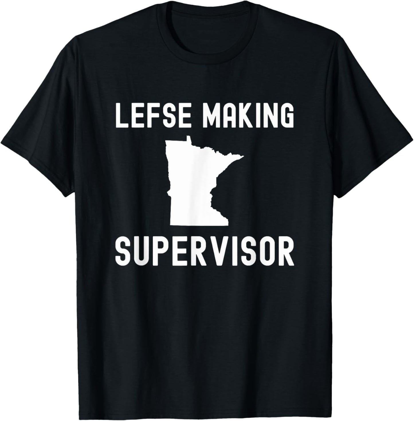 Lefse making supervisor funny Norwegian treat Minnesota joke T-Shirt - T-Shirt | Black