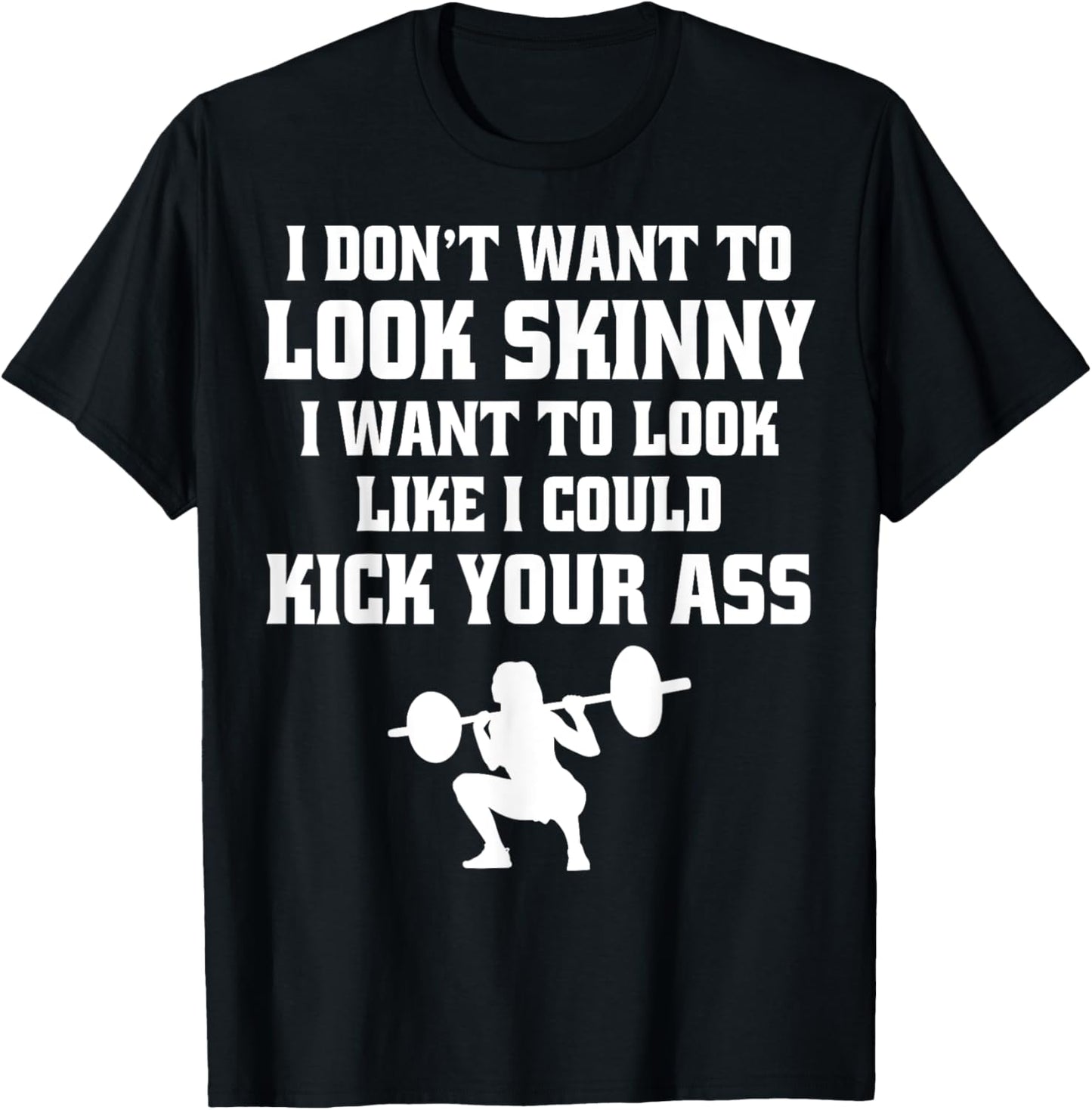 Gym & Workout - I Dont Want To Look Skinny T-Shirt - T-Shirt | Black