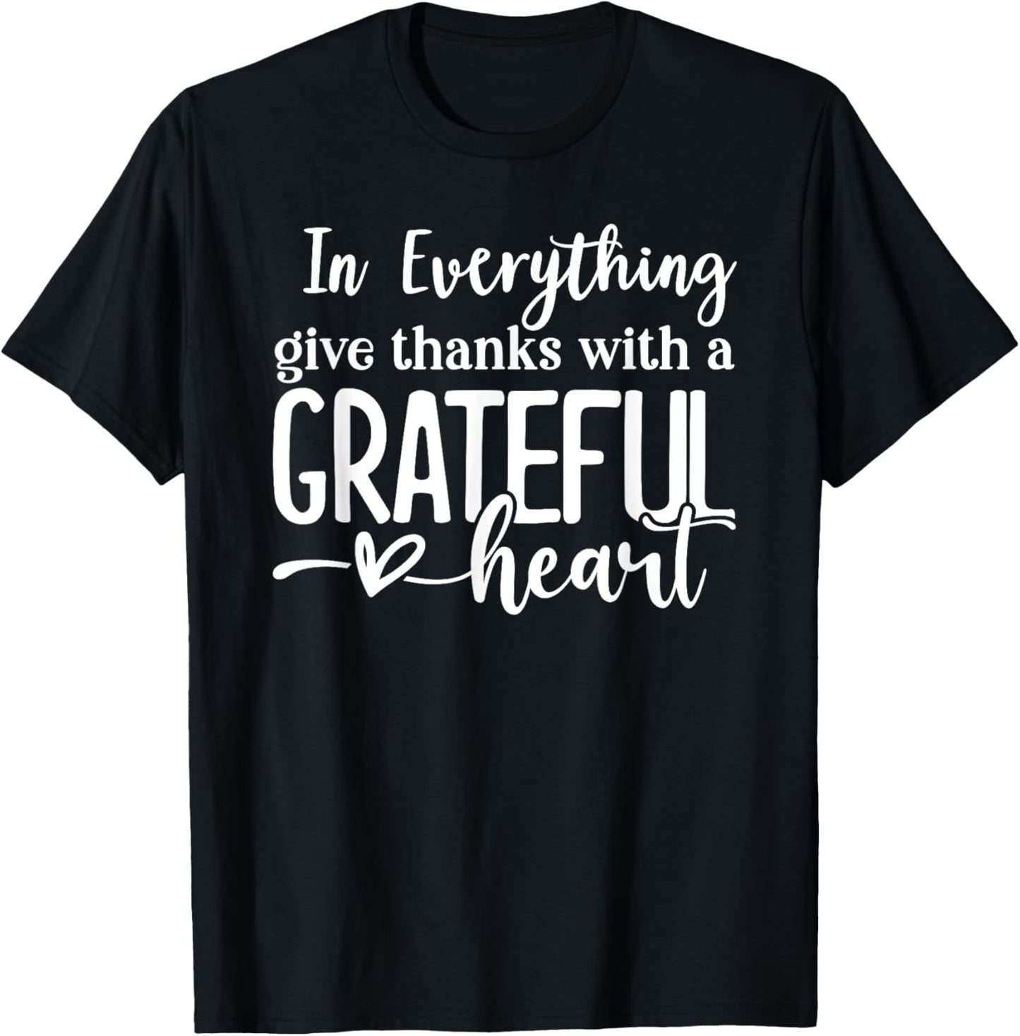 In Everything Give Thanks With a Grateful Heart Thanksgiving T-Shirt - T-Shirt | Black