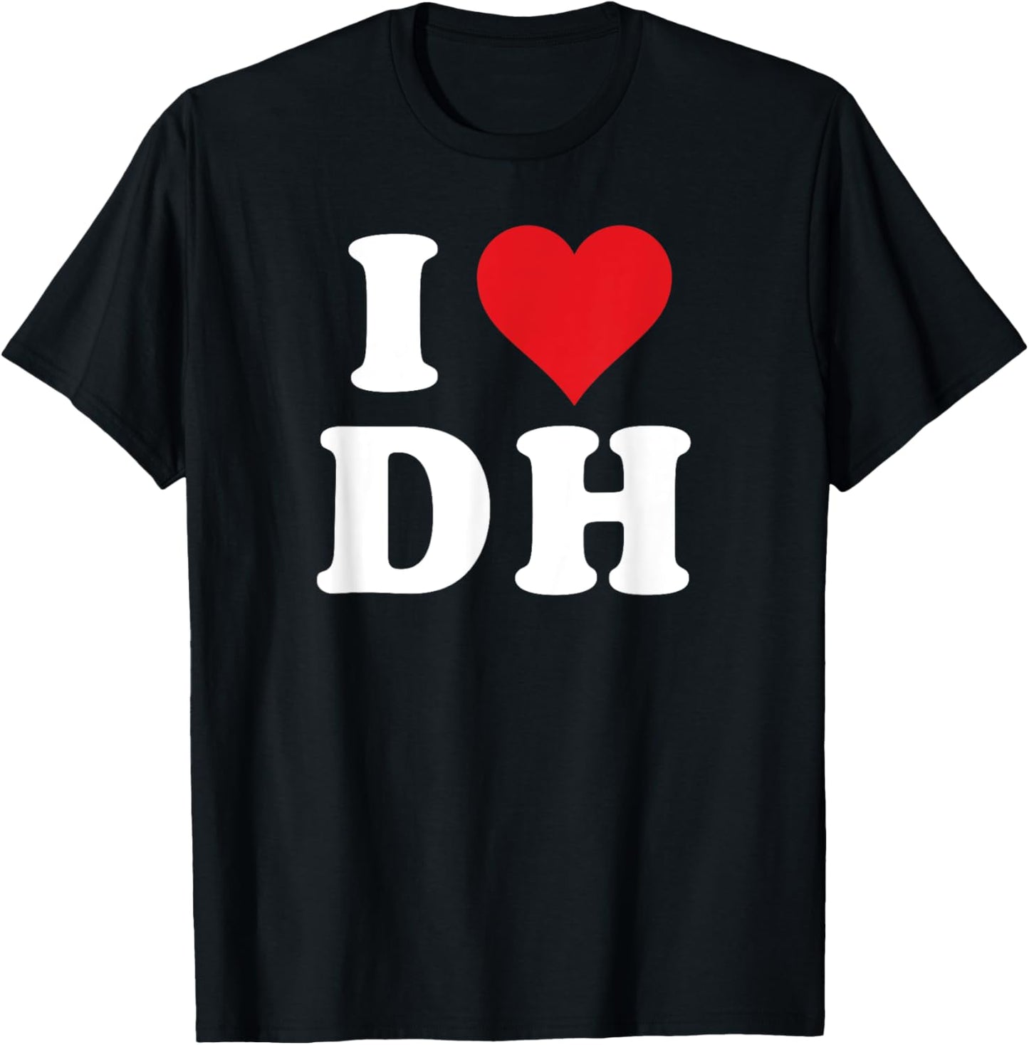 I Heart DH Initials I Love D.H. First And Last Name D H T-Shirt - T-Shirt | Black