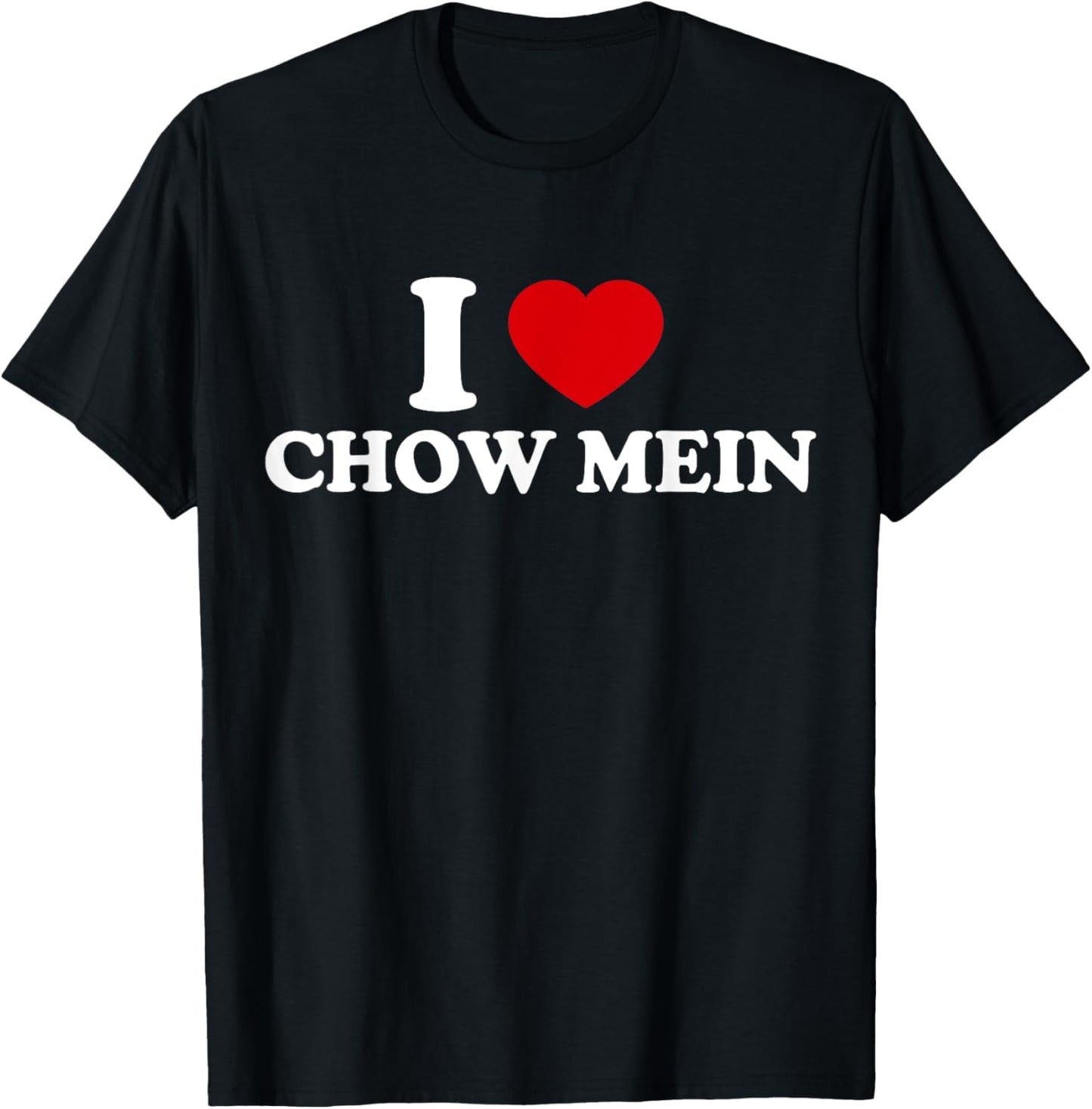 I Love Chow Mein T-Shirt - T-Shirt | Black