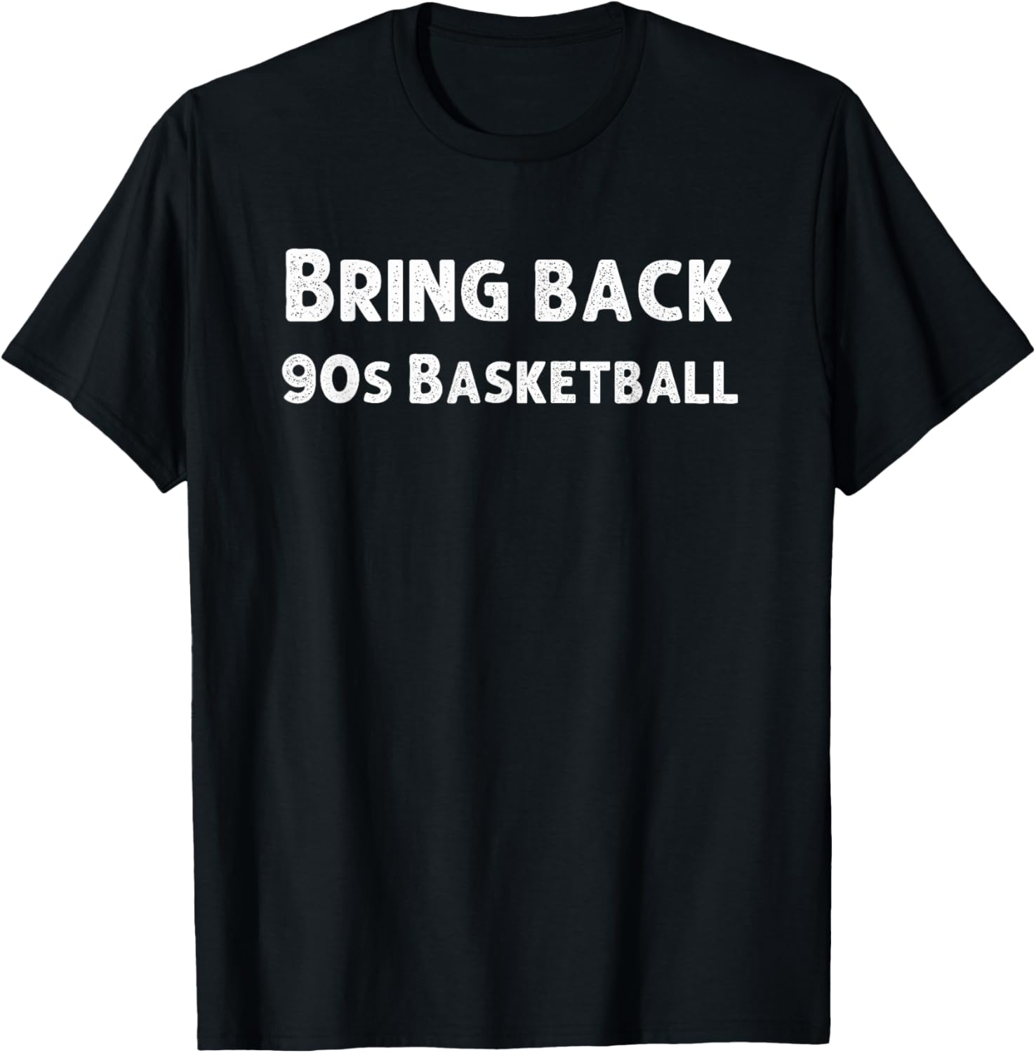 Bring back 90s basketball funny basketball lover joke T-Shirt - T-Shirt | Black