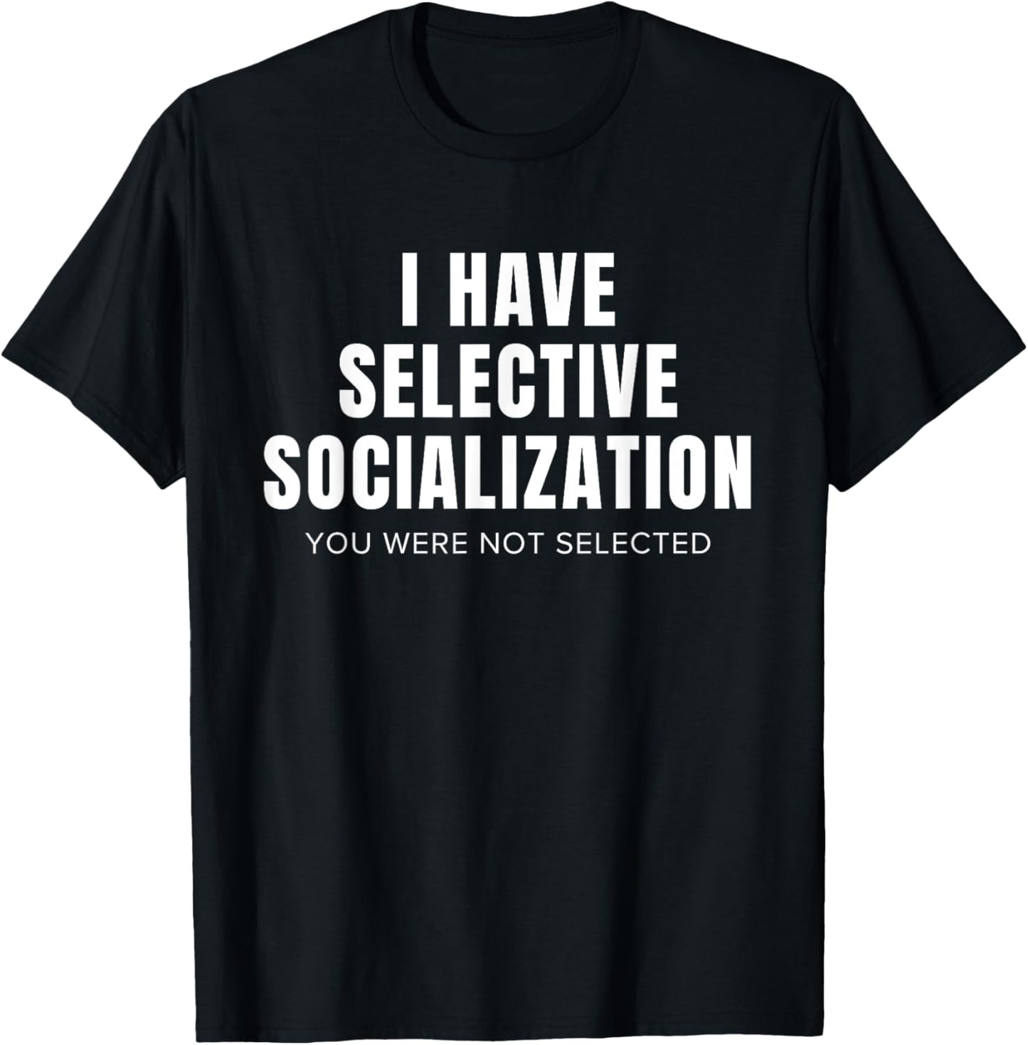 Funny Selective Socialization for Introverts and Shy People T-Shirt - T-Shirt | Black