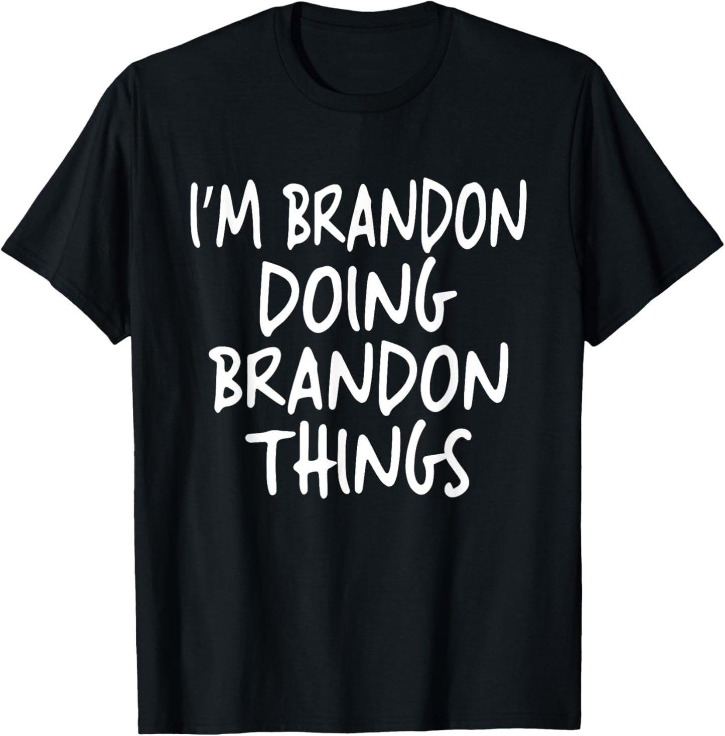 I'm BRANDON Doing BRANDON Things Personalized First Name T-Shirt - T-Shirt | Black