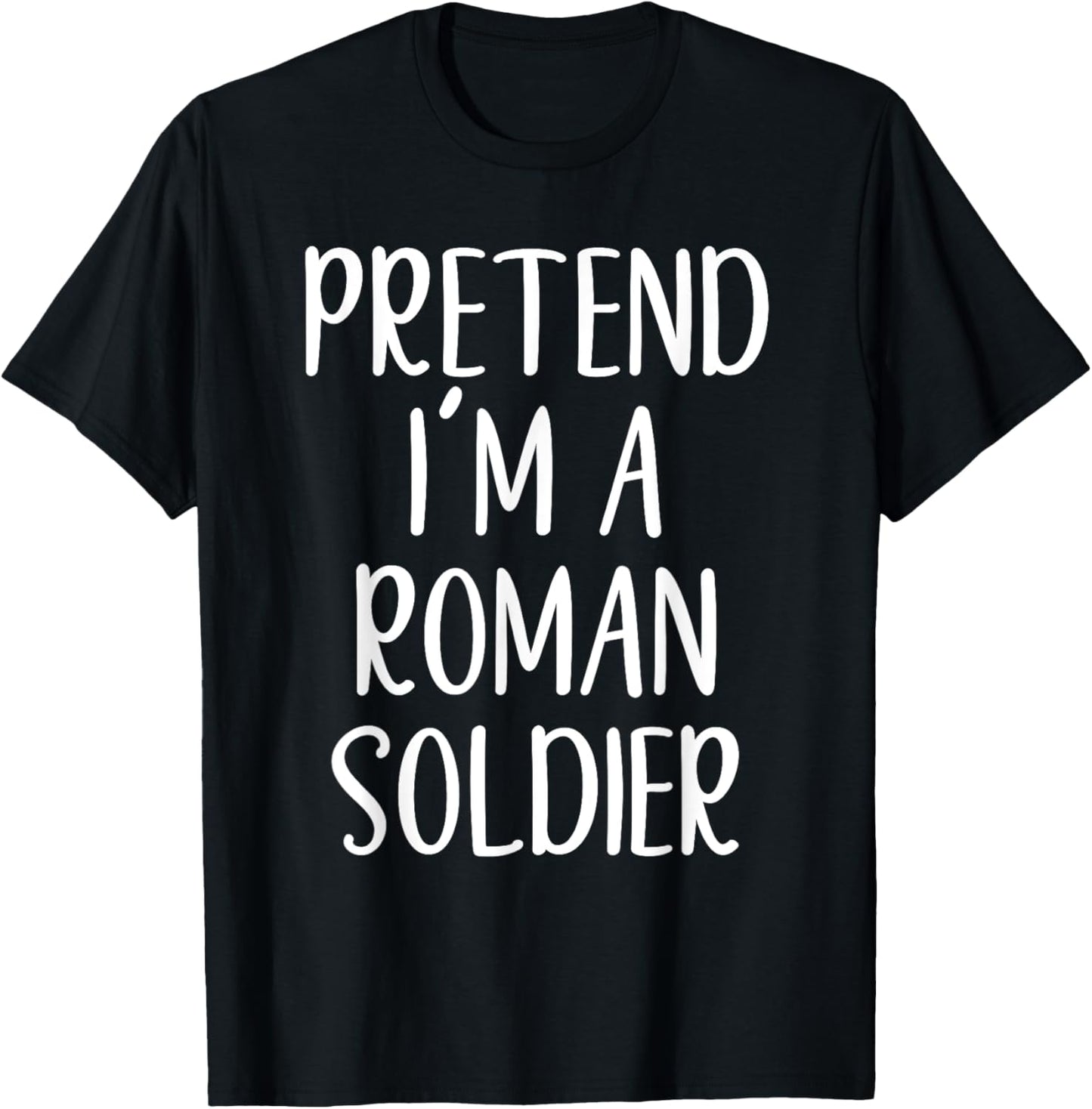 Pretend I'm A Roman Soldier Costume Halloween Simple Funny T-Shirt - T-Shirt | Black
