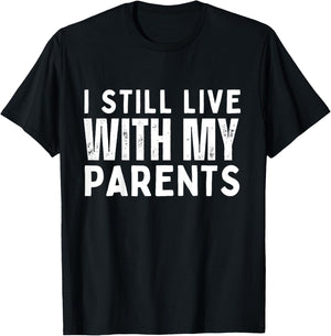 Kids Funny Sarcastic Toddler Boys I Still Live With My Parents T-Shirt - T-Shirt | Black