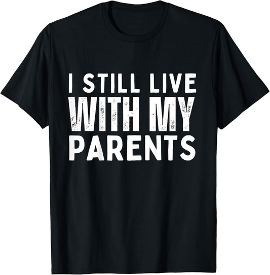 Kids Funny Sarcastic Toddler Boys I Still Live With My Parents T-Shirt - T-Shirt | Black