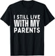 Kids Funny Sarcastic Toddler Boys I Still Live With My Parents T-Shirt - T-Shirt | Black