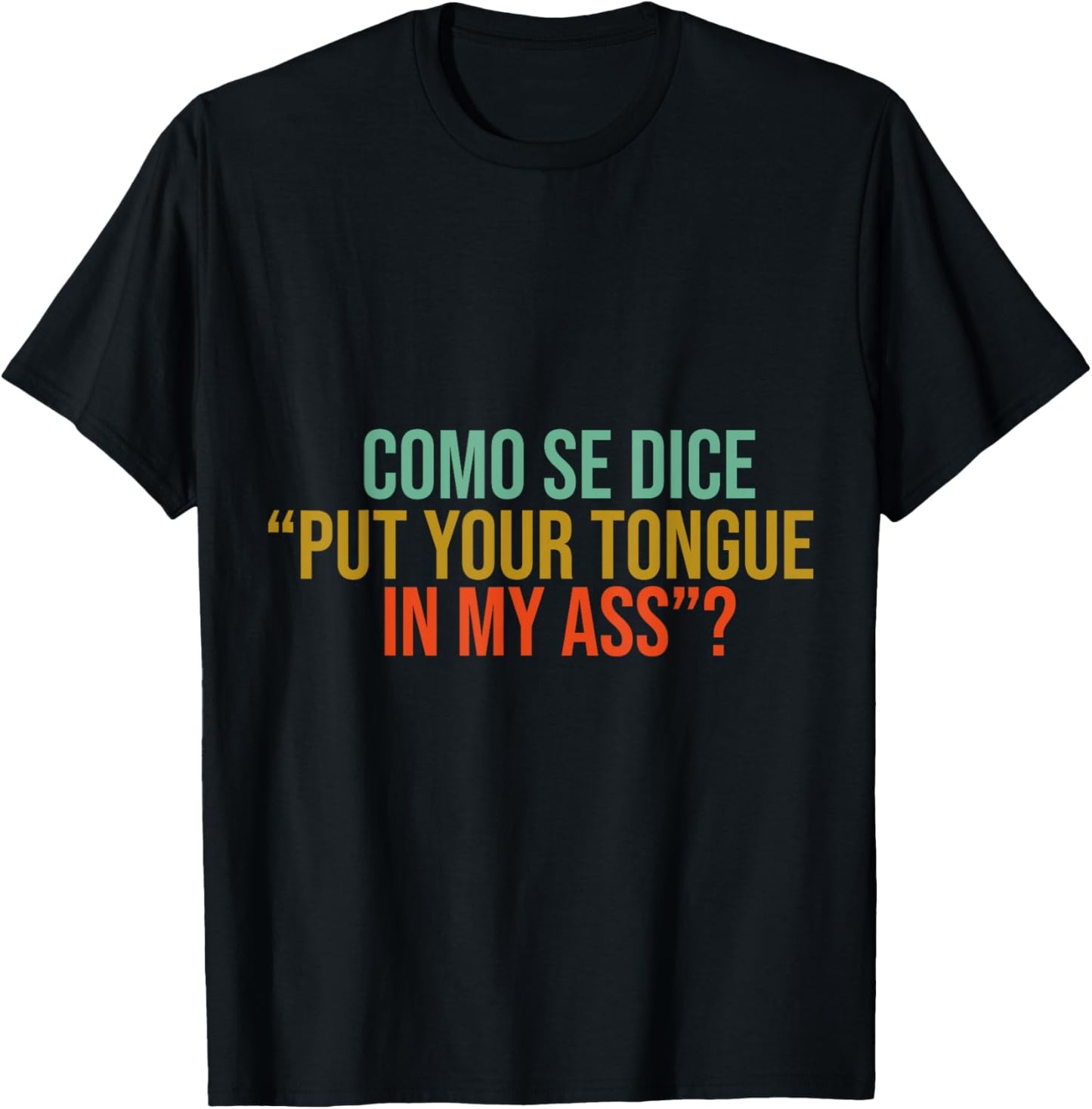 Como Se Dice Put Your Tongue In My Ass Funny mems jock T-Shirt - T-Shirt | Black