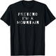 Pretend I'm A Mountain Costume Party Sarcastic T-Shirt - T-Shirt | Black