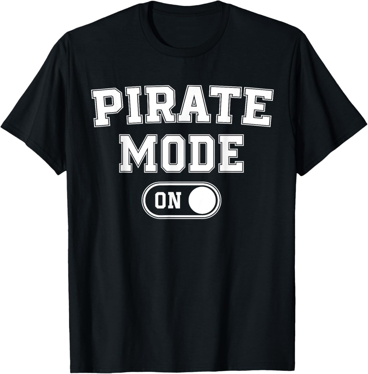 Pirate Mode On Costume Funny Sea Adventurer Gift T-Shirt - T-Shirt | Black