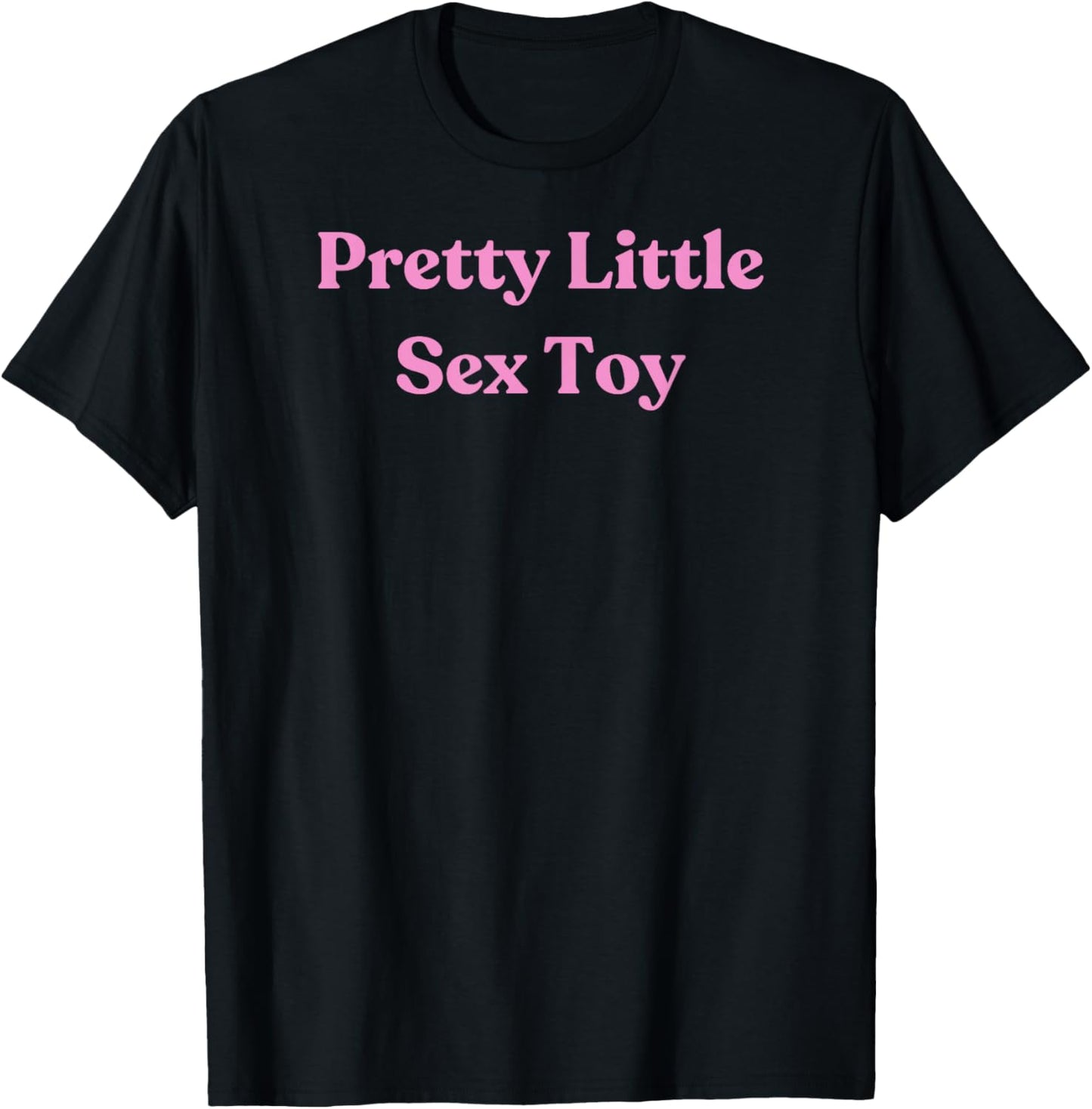 Pretty Little Sex Toy -Pink Sexy Gift Girlfriend or Wife T-Shirt - T-Shirt | Black