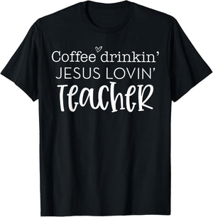 Coffee Drinkin' Jesus Lovin' Teacher Christian Religious Women T-Shirt - T-Shirt | Black