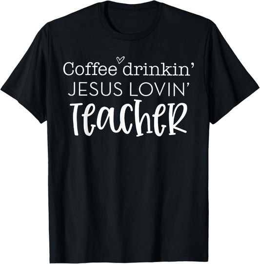Coffee Drinkin' Jesus Lovin' Teacher Christian Religious Women T-Shirt - T-Shirt | Black
