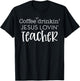Coffee Drinkin' Jesus Lovin' Teacher Christian Religious Women T-Shirt - T-Shirt | Black