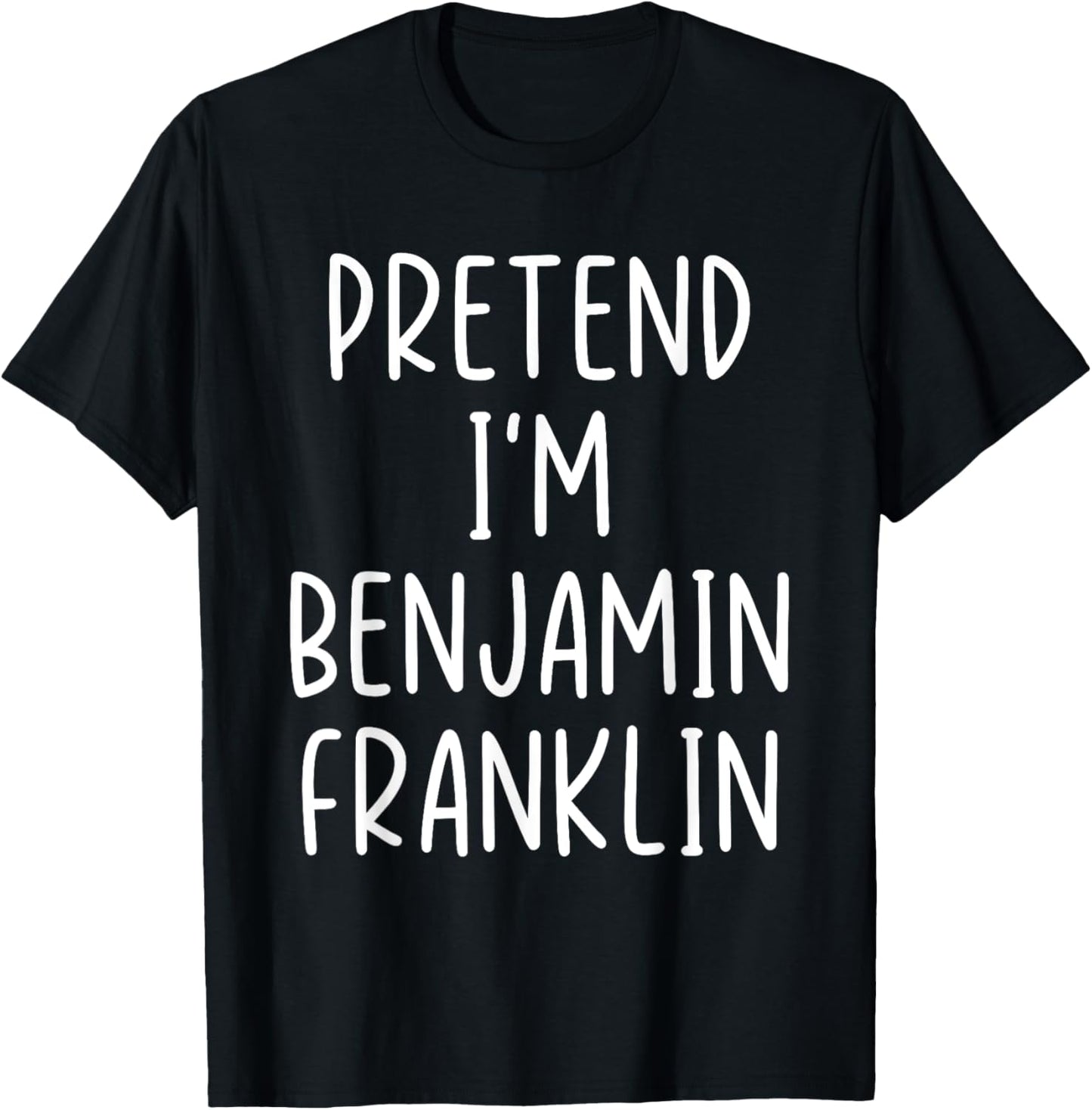 Funny Pretend I'm Benjamin Franklin Costume Halloween Easy T-Shirt - T-Shirt | Black