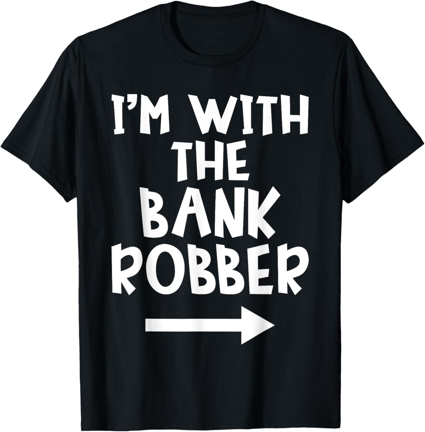I'm With The Bank Robber Matching Couple Halloween Costume T-Shirt - T-Shirt | Black