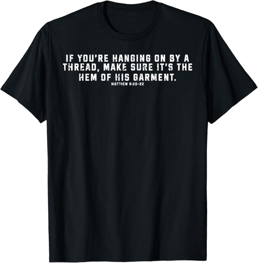 If You're Hanging On By A Thread Make Sure It's The Hem T-Shirt - T-Shirt | Black
