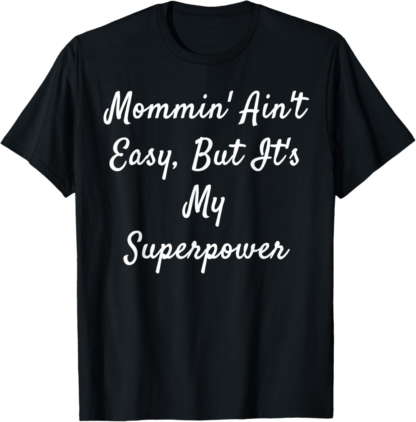 Mommin' Ain't Easy, But It's My Superpower T-Shirt - T-Shirt | Black