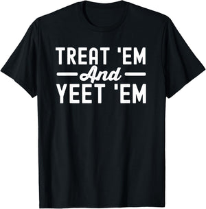 funny Treat‘Em and Yeet‘Em Nurse Life Nursing Student T-Shirt - T-Shirt | Black
