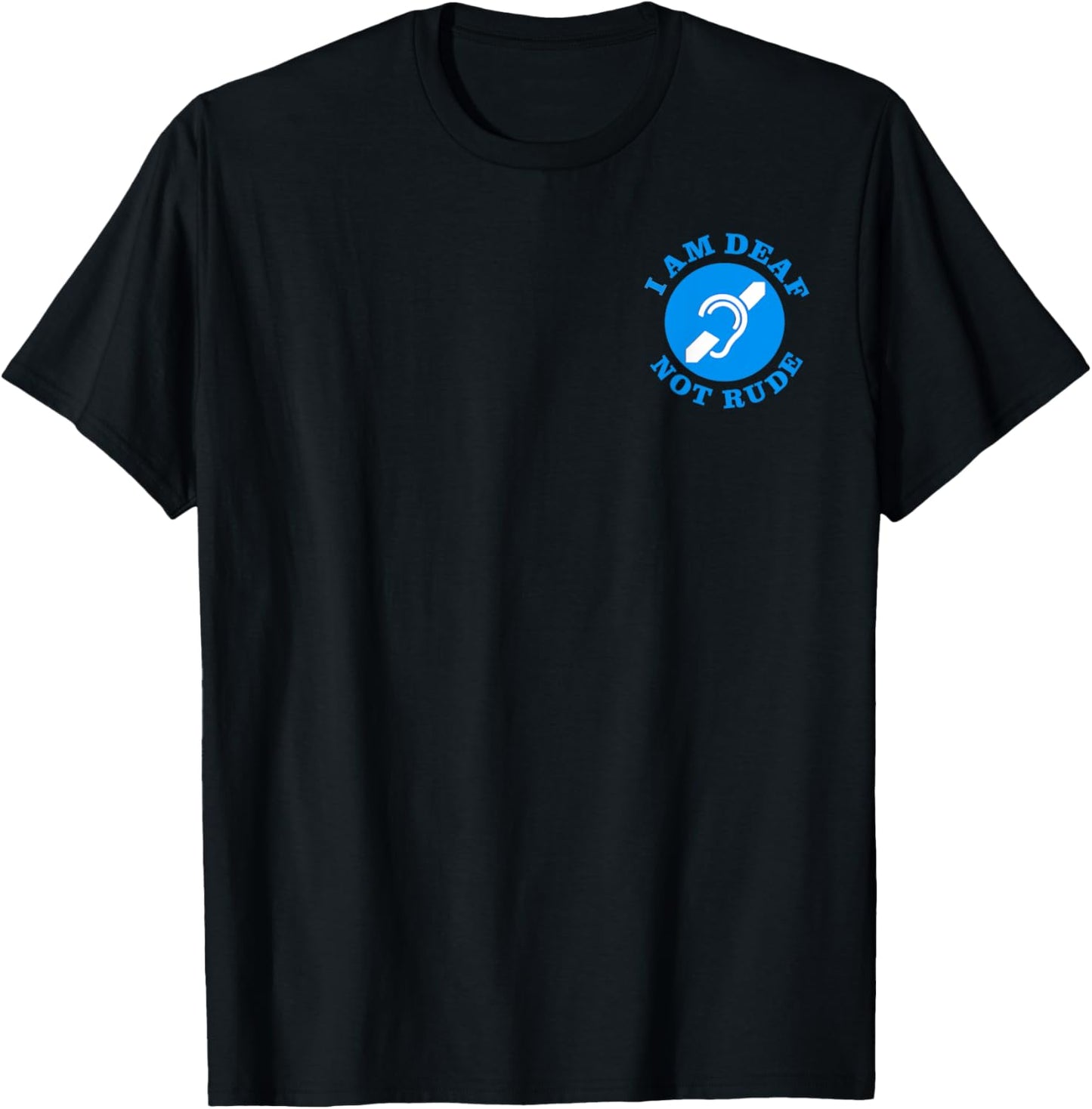 i am deaf, not rude, Just Deaf Not Rude logo (2-Sided) T-Shirt - T-Shirt | Black
