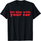 Hit Him With Your Car Funny Girls Quote Meme T-Shirt - T-Shirt | Black