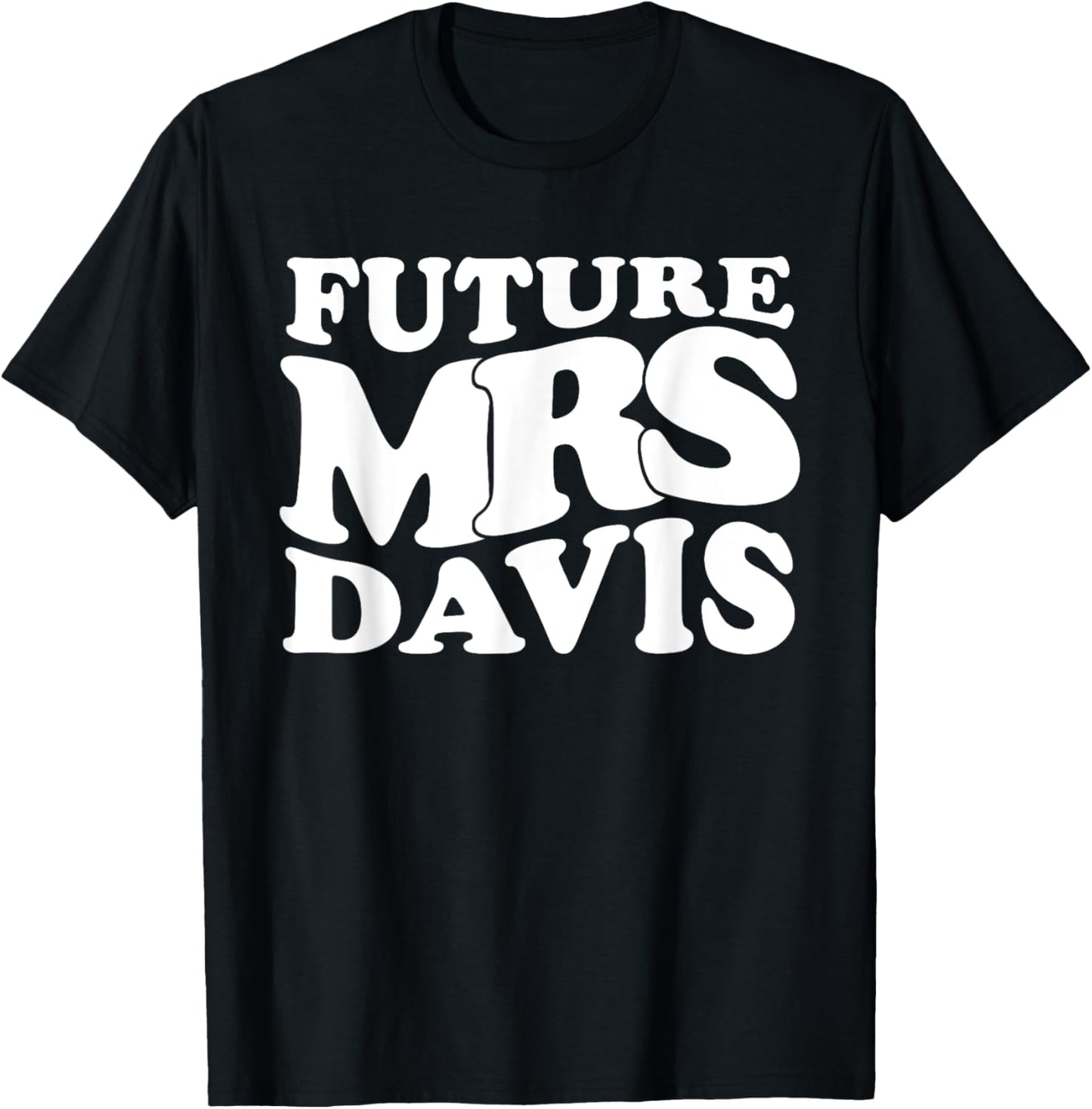 Future Mrs. Davis Bachelorette Party Bridal Shower Present T-Shirt - T-Shirt | Black