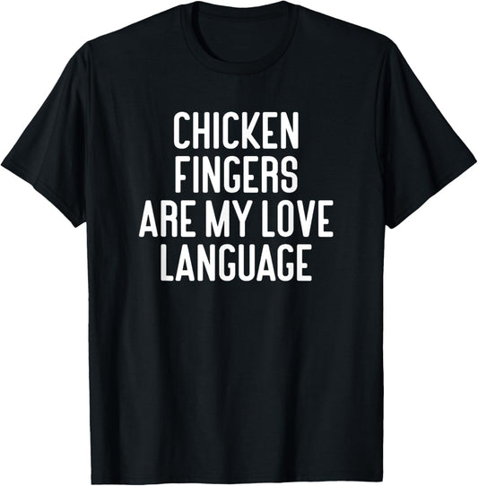 Chicken Fingers Are My Love Language Funny Chicken Fingers T-Shirt - T-Shirt | Black