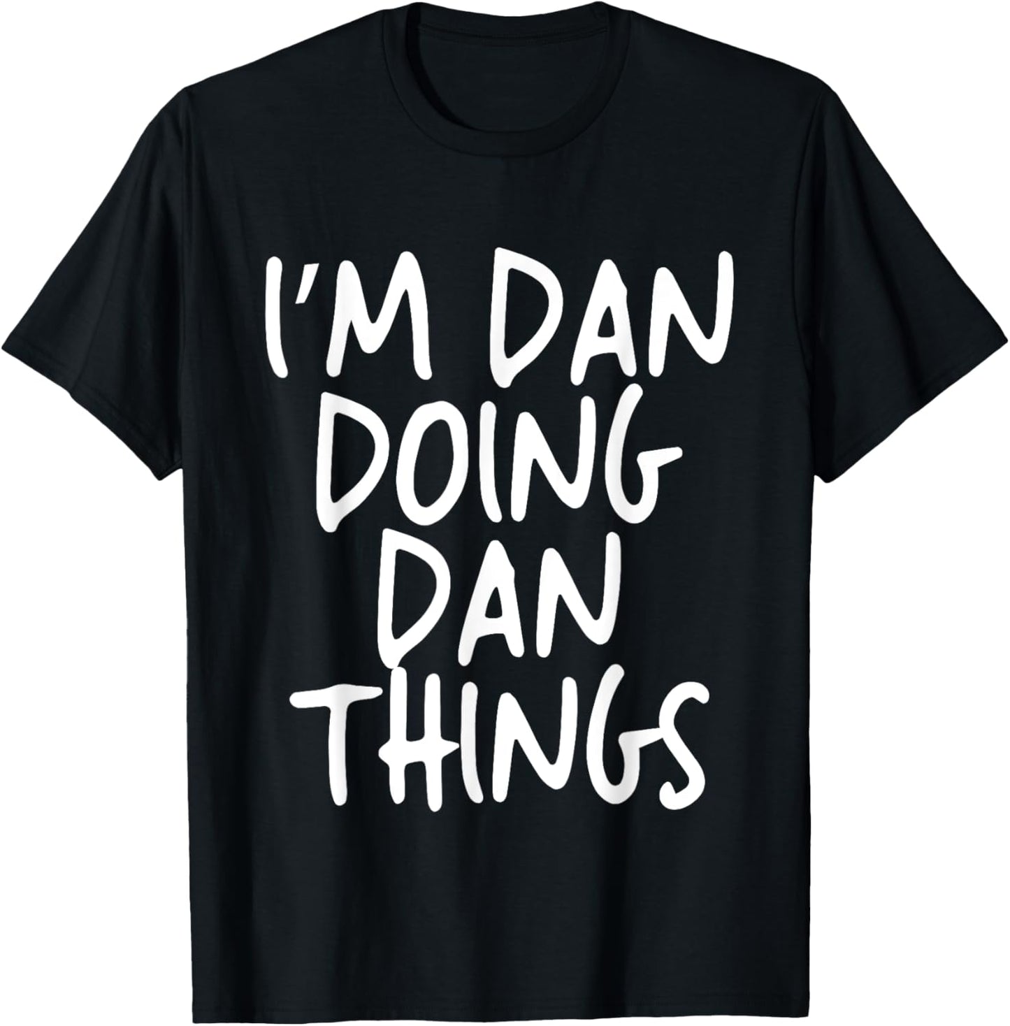 I'm Dan Doing Dan Things Personalized Funny First Name T-Shirt - T-Shirt | Black