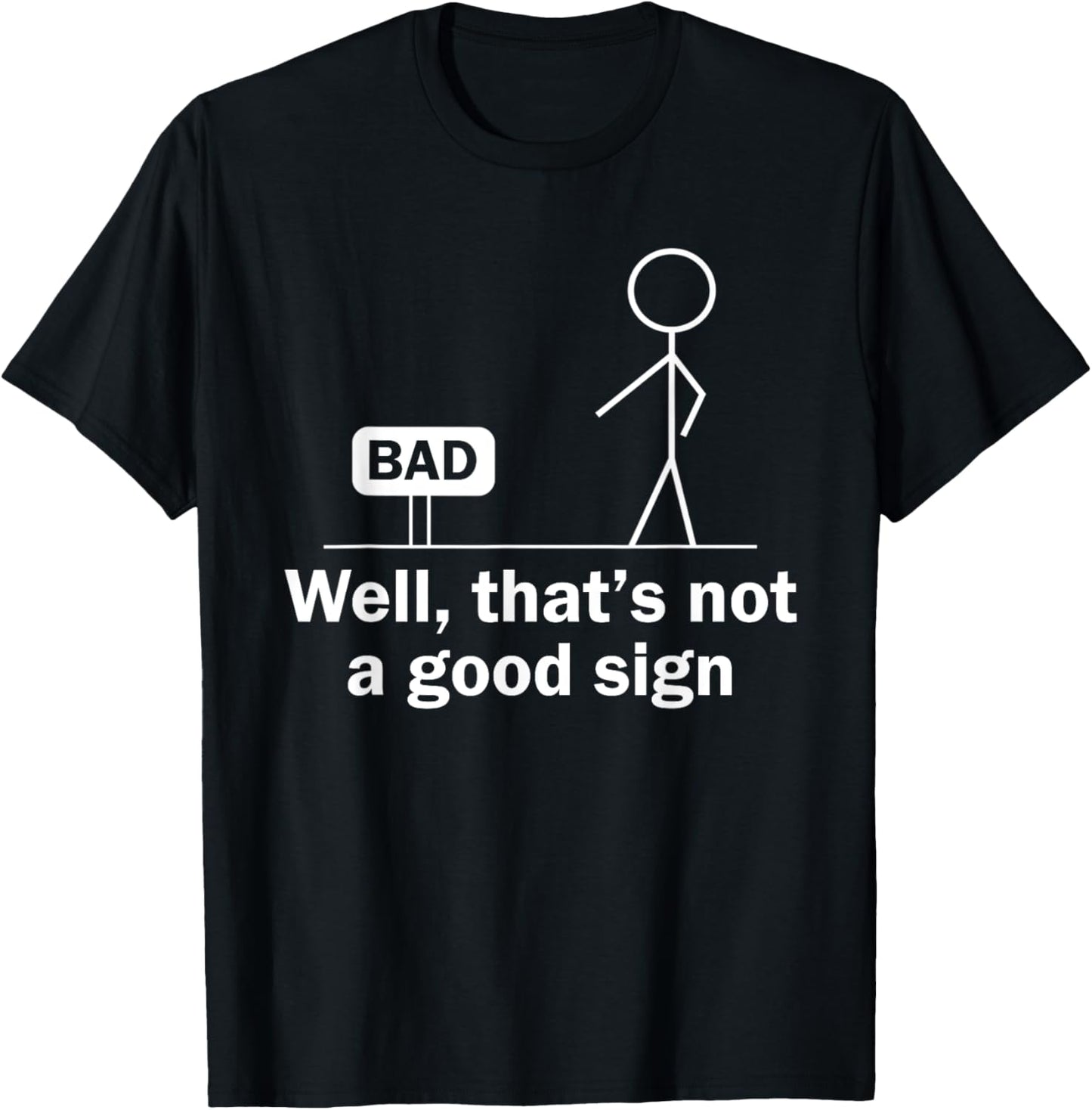 Well Thats Not A Good Sign Funny Shirt Funny Graphic T-Shirt - T-Shirt | Black