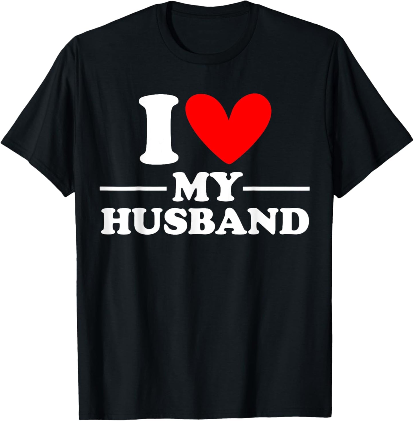I Love My Husband I Heart My Husband T-Shirt - T-Shirt | Black