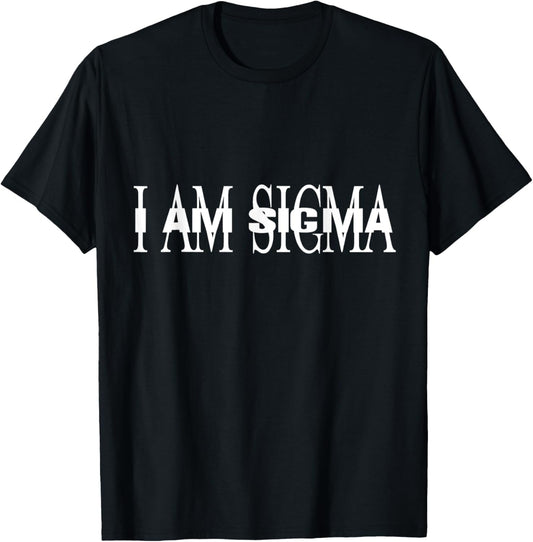 I AM SIGMA meme T-Shirt - T-Shirt | Black