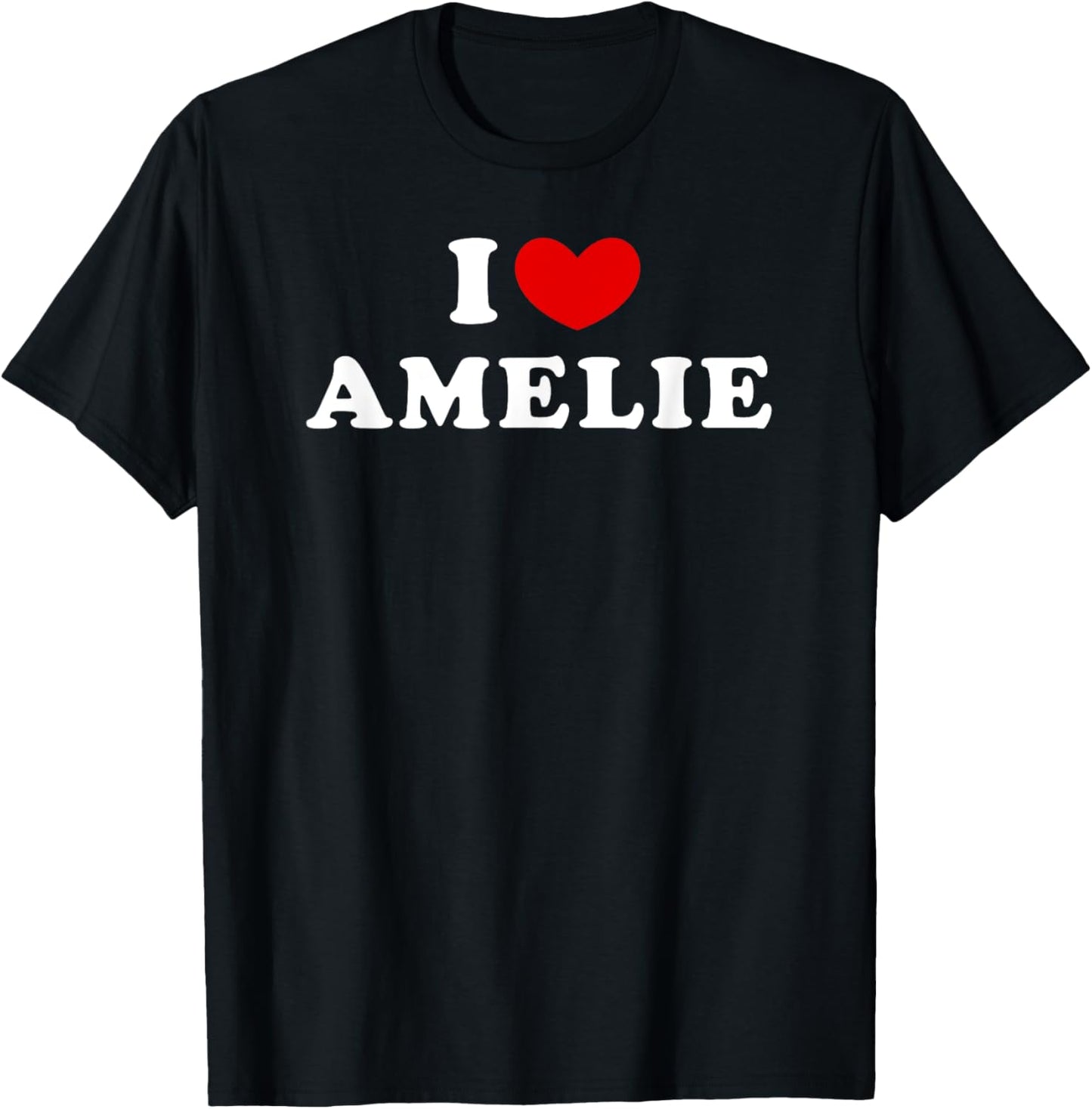 I Love Amelie, I Heart Amelie T-Shirt - T-Shirt | Black
