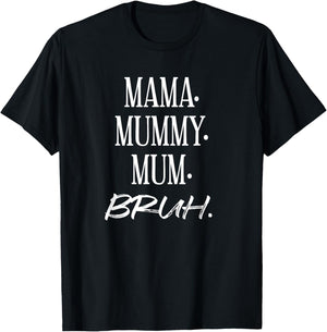 Mama. Mummy. Mom. Bruh. Funny Mother's Day Mother Best T-Shirt - T-Shirt | Black