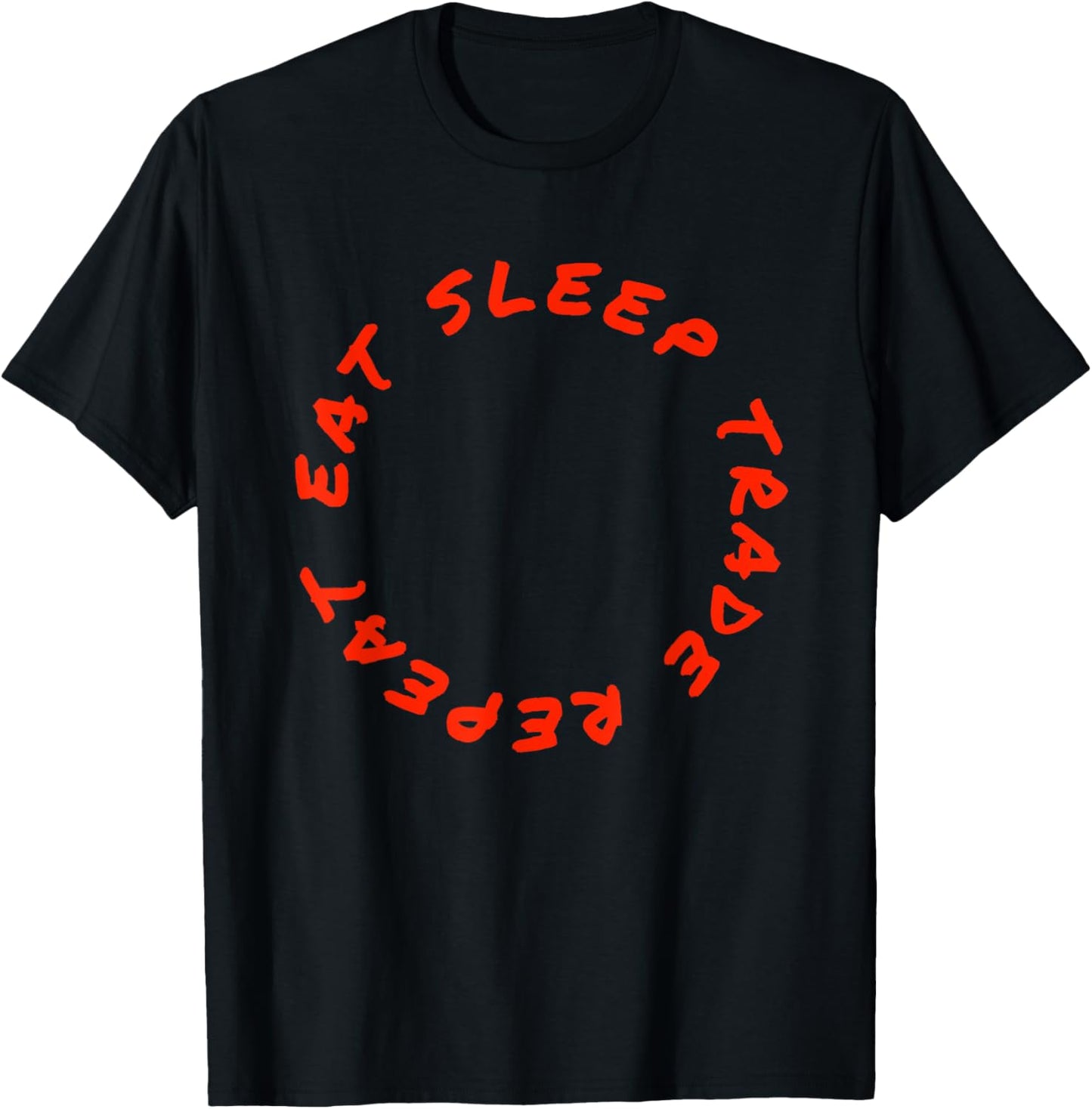 Eat Sleep Trade Repeat Funny Stock Day Trading Market Trader T-Shirt - T-Shirt | Black