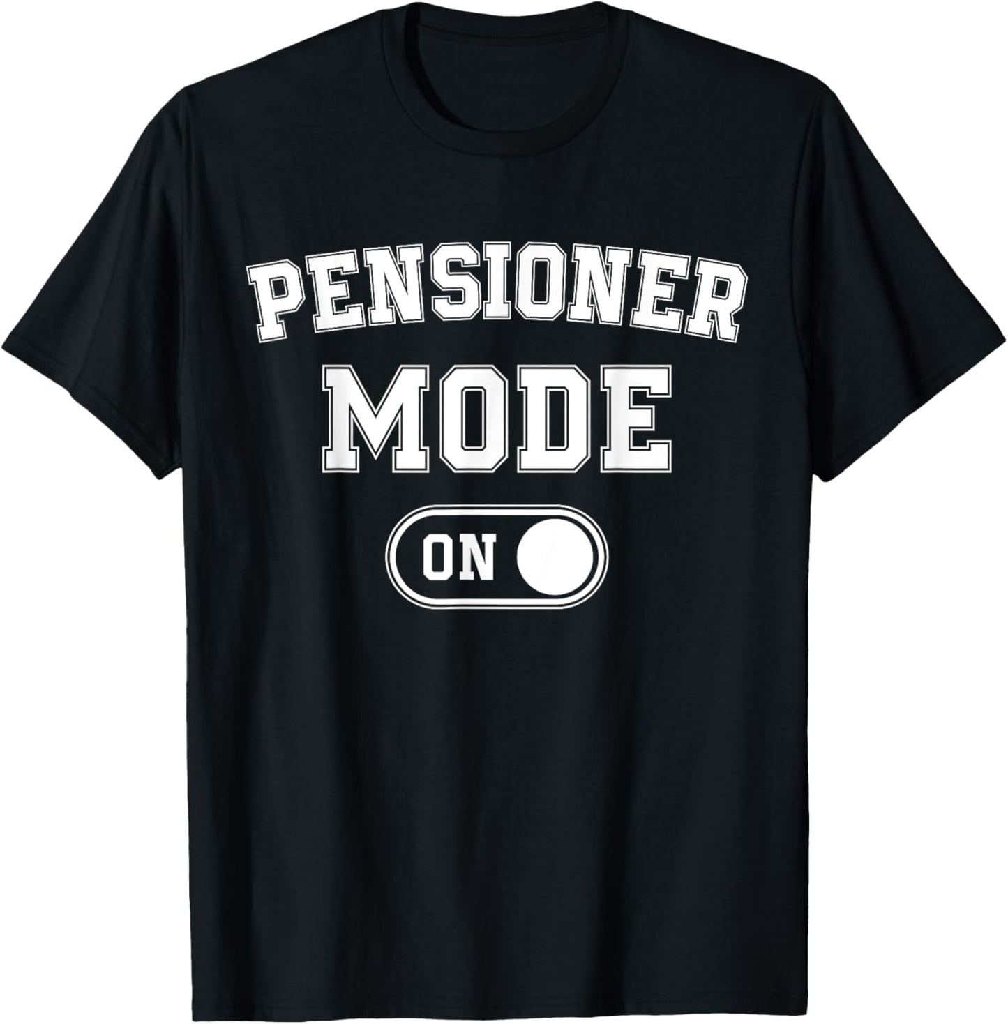 Pensioner Mode On Funny Retired Gift Retirement Retiree T-Shirt - T-Shirt | Black