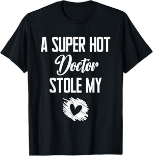 A Super Hot Doctor Stole My Heart Cute I Love T-Shirt - T-Shirt | Black