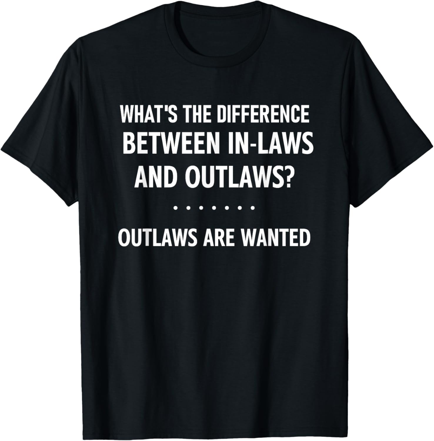 Difference Between In-laws And Outlaws, Funny, Jokes T-Shirt - T-Shirt | Black