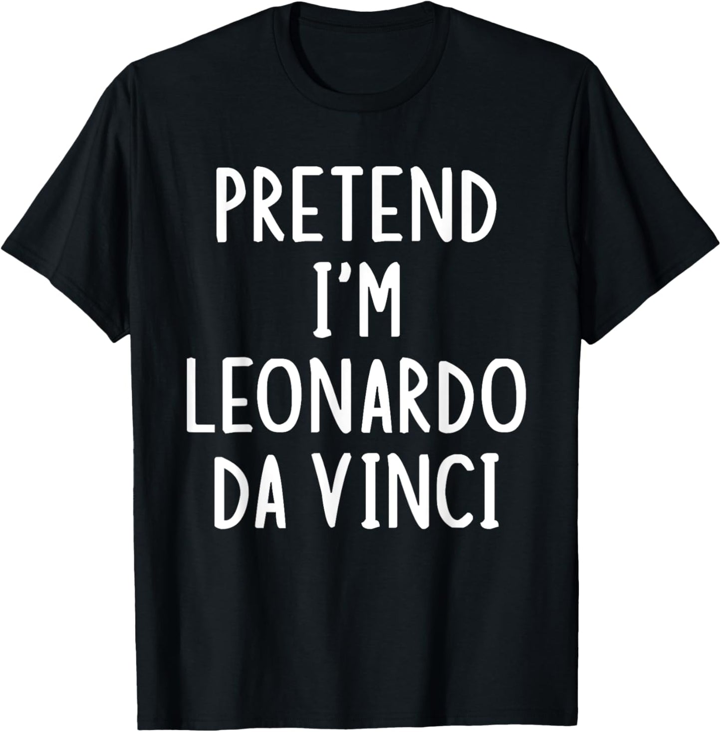 Pretend I'm Leonardo Da Vinci Lazy Easy Halloween Costume T-Shirt - T-Shirt | Black