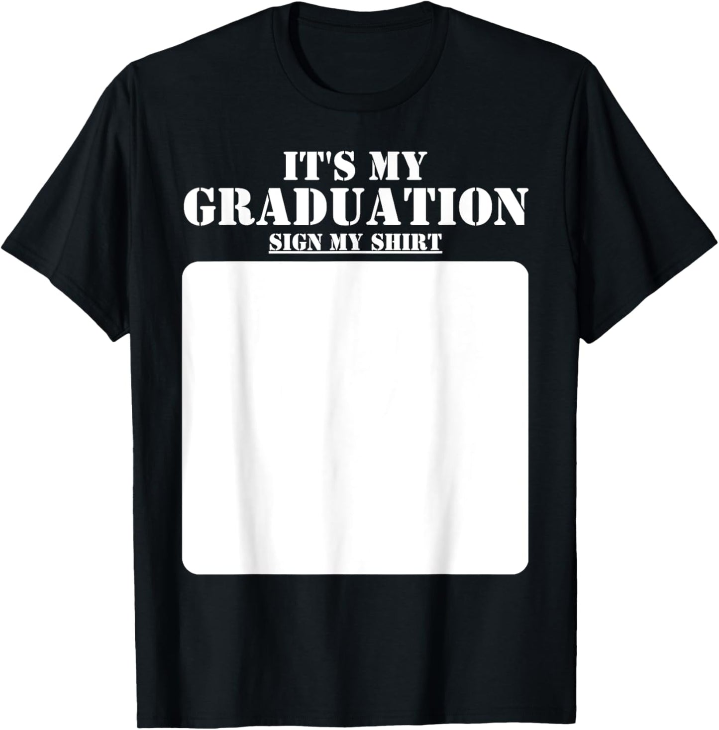 It's My Graduation Sign My Shirt Class of 2024 Graduation T-Shirt - T-Shirt | Black