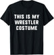 This Is My Wrestler Halloween Costume Simple Funny Wrestling T-Shirt - T-Shirt | Black