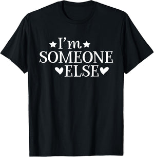 I'm Someone Else Gift Men T-Shirt - T-Shirt | Black